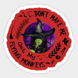 Witch Don't Make Me Get My Flying Monkeys Sticker